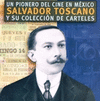 UN PIONERO DEL CINE EN MEXICO SALVADOR TOSCANO Y SUS COLECCION DE CARTELES