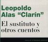 LEOPOLDO ALAS CLARIN EL SUSTITUTO Y OTROS CUENTOS
