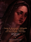 CUERPO DE DOCUMENTOS Y BIBLIOGRAFIA PARA EL ESTUDIO DE LA PINTURA EN LA NUEVA ESPA�A 1543-1623