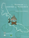 LOS AZTECAS EN EL CENTRO DE VERACRUZ