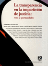 LA TRANSPARENCIA EN LA IMPARTICION DE JUSTICIA RETOS Y OPORTUNIDADES