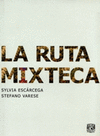 LA RUTA MIXTECA EL IMPACTO ETNOPOLITICO DE LA MIGRACION TRASNACIONAL EN LOS PUEBLOS INDIGENAS DE