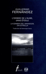 L OMBRE DE L AUBE SANS ETOILE ANTOLOGIE LA SOMBRA DEL AMANECER SIN ESTRELLA ANTOLOGIA