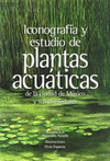 ICONOGRAFIA Y ESTUDIO DE PLANTAS ACUATICAS DE LA CIUDAD DE MEXICO Y SUS ALREDEDORES