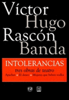 INTOLERANCIAS TRES OBRAS DE TEATRO