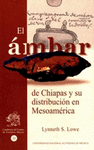 EL AMBAR DE CHIAPAS Y SU DISTRIBUCION EN MESOAMERICA