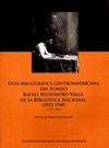 GUIA BIBLIOGRAFICA CENTROAMERICANA DEL FONDO RAFAEL HELIODORO VALLE DE LA BIBLIOTECA NACIONAL 1822-