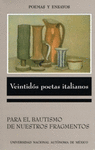 VEINTIDOS POETAS ITALIANOS PARA EL BAUTISMO DE NUESTROS FRAGMENTOS