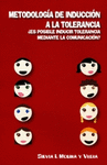 METODOLOGIA DE INDUCCION A LA TOLERANCIA �ES POSIBLE INDUCIR TOLERANCIA MEDIANTE LA COMUNICACION?