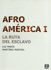 AFROAMERICA I LA RUTA DEL ESCLAVO
