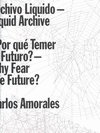 ARCHIVO LIQUIDO �POR QUE TEMER AL FUTURO?