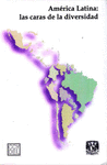 AMERICA LATINA: LAS CARAS DE LA DIVERSIDAD