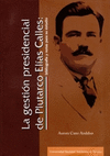 LA GESTION PRESIDENCIAL DE PLUTARCO ELIAS CALLES BIBLIOGRAFIA Y NOTAS PARA SU ESTUDIO