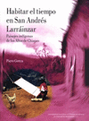 HABITAR EL TIEMPO EN SAN ANDRES LARRAINZAR PAISAJES INDIGENAS DE LOS ALTOS DE CHIAPAS