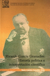 RICARDO GARCIA GRANADOS HISTORIA POLITICA E INTERPRETACION CIENTIFICA