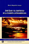 JOSE GAOS Y EL CREPUSCULO DE LA FILOSOFIA LATINOAMERICANA