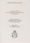 EL SIGLO XVIII Y LA IDENTIDAD LING�ISTICA DE MEXICO DISCURSO DE INGRESO A LA ACADEMIA MEXICANA DE