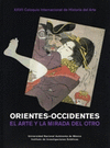 XXVII COLOQUIO INTERNACIONAL DE HISTORIA DEL ARTE ORIENTES-OCCIDENTES EL ARTE Y LA MIRADA DEL OTRO