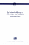 SERIA ESTUDIOS JURIDICOS LA INFLUENCIA DEL PROCESO CIVIL ROMANO EN EL MEXICANO NO 46