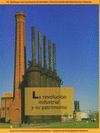 LA REVOLUCION INDUSTRIAL Y SU PATRIMONIO 12 COLOQUIO DEL SEMINARIO DE ESTUDIO Y CONSERVACION DEL