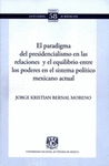 EL PARADIGMA DEL PRESIDENCIALISMO EN LAS RELACIONES Y EL EQUILIBRIO ENTRE LOS PODERES EN EL SISTEMA