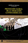 PROYECCION GLOBAL DE LA MIGRACION LATINOAMERICANA