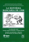 LA REFORMA BANCARIA DE 1908 UNA DISCUSION ENTRE TORIBIO ESQUIVEL OBREGON Y JOAQUIN CASASUS