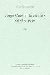 JORGE CUESTA: LA CICATRIZ EN EL ESPEJO