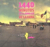 1440 MINUTOS EN EL OMBLIGO DE LA LUNA