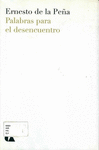 PALABRAS PARA EL DESENCUENTRO (PASTA DURA)