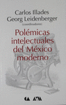 POLEMICAS INTELECTUALES DEL MEXICO MODERNO
