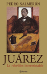 JUAREZ LA REBELION INTERMINABLE