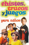 CHISTES TRUCOS Y JUEGOS INFANTILES