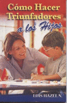 COMO HACER TRIUNFADORES A LOS HIJOS