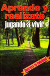 APRENDE Y REALIZATE JUGANDO A VIVIR