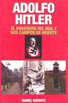 ADOLFO HITLER ENGENDRO DEL MAL Y SUS CAMPOS DE MUERTE