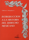 INTRODUCCION A LA HISTORIA DEL DERECHO MEXICANO (REIMPRESION 15 FEB)