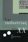 HISTORIA ECONOMICA DE MEXICO 11 LAS INDUSTRIAS SIGLOS XVI AL XX