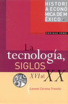 HISTORIA ECONOMICA DE MEXICO 12 LA TECNOLOGIA SIGLOS XVI AL XX