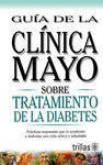 GUIA DE LA CLINICA MAYO SOBRE TRATAMIENTO DE LA DIABETES