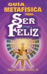 GUIA METAFISICA PARA SER FELIZ