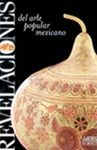 REVELACIONES DEL ARTE POPULAR MEXICANO