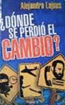 �DONDE SE PERDIO EL CAMBIO?