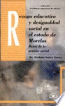 REZAGO EDUCATIVO Y DESIGUALDAD SOCIAL EN EL ESTADO DE MORELOS