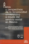 RETOS Y PERSPECTIVAS DE LA RECIPROCIDAD UNIVERSITARIA A TRAVES DEL SERVICIO SOCIAL EN MEXICO