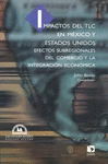 IMPACTOS DEL TLC EN MEXICO Y ESTADOS UNIDOS EFECTOS SUBREGIONALES DEL COMERCIO Y LA INTEGRACION ECON