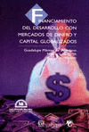 FINANCIAMIENTO DEL DESARROLLO CON MERCADOS DE DINERO Y CAPITAL GLOBALIZADOS