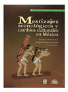 MESTIZAJES TECNOLOGICOS Y CAMBIOS CULTURALES EN MEXICO