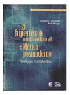 HIPERTEXTO MULTICULTURAL EN MEXICO POSMODERNO EL