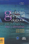 HACIA UNA GESTION INTEGRAL DEL AGUA EN MEXICO RETOS Y ALTERNATIVAS